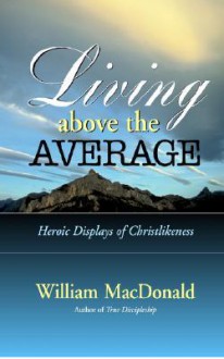 Living Above the Average - William MacDonald