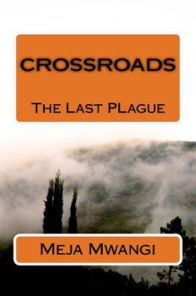 Crossroads - The Last Plague - Meja Mwangi