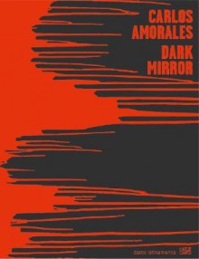 Carlos Amorales: Dark Mirror - Hans-Michael Herzog, Carlos Amorales, Katrin Steffen