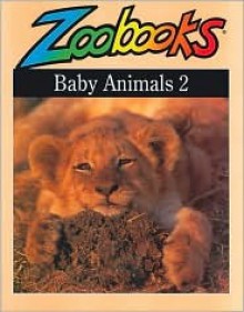 Baby Animals II (Zoobooks) - Ann Elwood