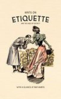 Hints on Etiquette - and the Uses of Society - Celia Rees, Tremper Longman III, David Orme, Anna Katharine Green, Sandra Brown