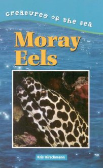 Moray Eels - Kris Hirschmann