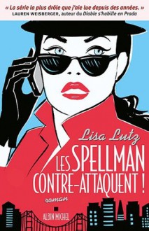 Les Spellman contre-attaquent (Les Spellman, #4) - Lisa Lutz