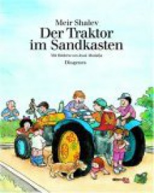 Der Traktor im Sandkasten. - Meir Shalev, Jossi Abulafja