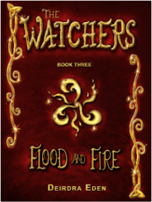 The Watchers, Flood and Fire - Deirdra Eden