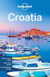 Lonely Planet Croatia (Travel Guide) - Lonely Planet, Anja Mutic, Peter Dragicevich