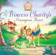 Princess Charity's Courageous Heart - Jeanna Young