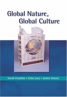 Global Nature, Global Culture - Sarah Franklin, Jackie Stacey, Celia Lury