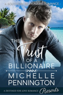 The Trust of a Billionaire (Southern Billionaires #3) - Michelle Pennington