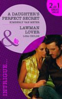 A Daughter's Perfect Secret / Lawman Lover - Kimberly Van Meter, Lisa Childs