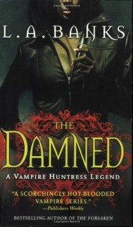 The Damned (Vampire Huntress Legends) - L.A. Banks