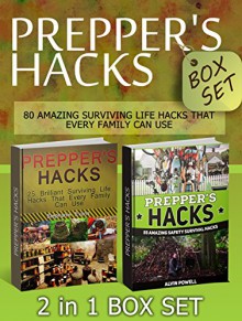 Prepper's Hacks Box Set: 80 Amazing Surviving Life Hacks That Every Family Can Use (Prepper's Hacks Box Set, Preppers Survival, preppers survival handbook) - Stephanie Evans, Alvin Powell