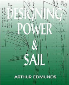 Designing Power & Sail - Arthur Edmunds