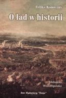 O ład w historii - Feliks Koneczny