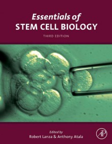 Essentials of Stem Cell Biology - Robert Lanza, Anthony Atala