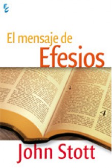 El Mensaje de Efesios - John R.W. Stott