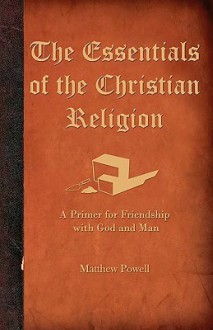 The Essentials of the Christian Religion - Matthew Powell