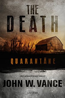 The Death 1: Quarantäne: Endzeit-Thriller - John W. Vance, Andreas Schiffmann