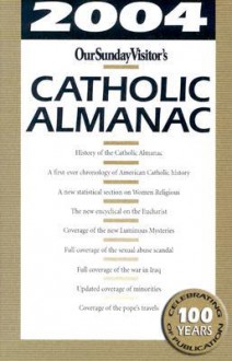 Our Sunday Vistor's 2004 Catholic Almanac - Matthew Bunson