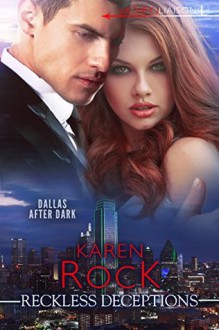 Reckless Deceptions (Dallas after Dark #3) - Karen Rock