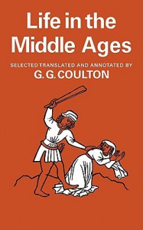 Life in the Middle Ages, Vols 1-2 - George G. Coulton