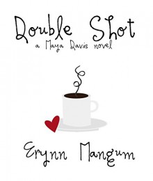 Double Shot (The Maya Davis series Book 3) - Erynn Mangum