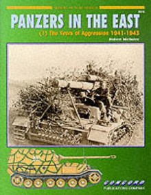 Panzers in the East (1) The Years of Aggression 1941-1943 (Armor at War, 7015) - Robert Michulec