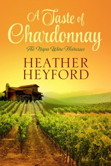 A Taste of Chardonnay - Heather Heyford