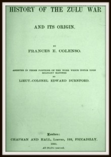 History of the Zulu War and its Origin - Edward Durnford, Frances E Colenso