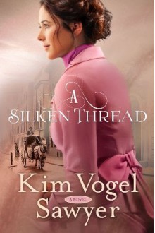 A Silken Thread - Kim Vogel Sawyer