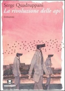 La rivoluzione delle api - Serge Quadruppani, Maruzza Loria