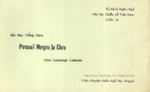 Ponuai Mogru Ia Chru := Chru Language Lessons := Bai Hoc Tieng Chru - Eugene Fuller, Ja Wi, Ja Ngai