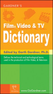 Gardner's Film, Video & TV Dictionary - Garth Gardner