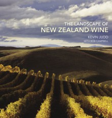 The Landscape of New Zealand Wine - Bob Campbell, Kevin Judd