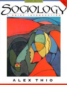 Sociology: A Brief Introduction - Alex D. Thio