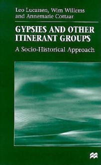 Gypsies And Other Itinerant Groups: A Socio Historical Approach - Leo Lucassen