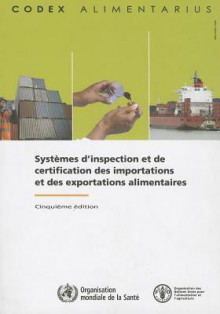 Systemes D'Inspection Et de Certification Des Importations Et Des Exportations Alimentaires - Food and Agriculture Organization of the United Nations