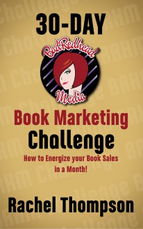 BadRedhead Media 30-Day Book Marketing Challenge: How to energize your book sales in a month - Rachel Thompson