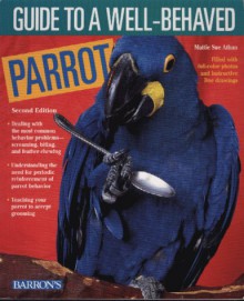 Guide to a Well-Behaved Parrot - Mattie Sue Athan