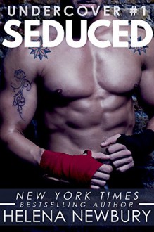 Seduced (Undercover Part 1 - New Adult Romantic Suspense) - Helena Newbury