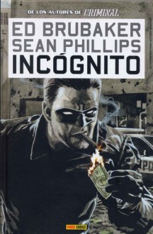 Incógnito #1 - Ed Brubaker, Sean Philips, Uriel López