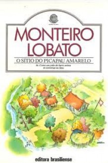 O Sítio do Picapau Amarelo - Monteiro Lobato, José Bento Monteiro Lobato