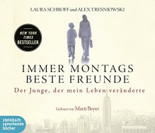 Immer montags beste Freunde: Der Junge, der mein Leben veränderte - Laura Schroff, Alex Tresniowski, Marie Rahn, Marit Beyer