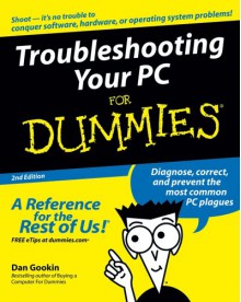 Troubleshooting Your PC for Dummies - Dan Gookin