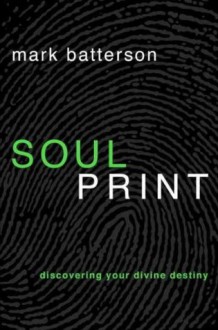 (SOULPRINT: DISCOVERING YOUR DIVINE DESTINY) BY Batterson, Mark(Author)Paperbackon 18 Jan 2011 - Mark Batterson