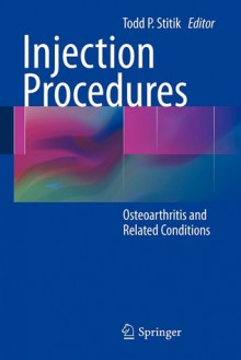 Injection Procedures: Osteoarthritis and Related Conditions - Todd P. Stitik