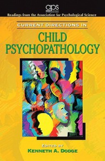 Current Directions in Child Psychopathology - Kenneth A. Dodge