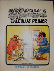 Professor E. McSquared's Original, Fantastic and Highly Edifying Calculus Primer - Howard Swann, John Johnson, E. MacSquared