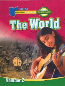 Oh Timelinks: Grade 6, the World, Volume 2, Student Edition - Macmillan/McGraw-Hill