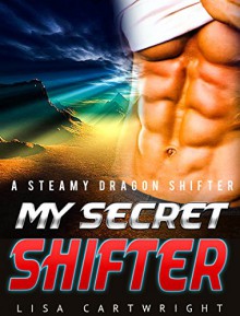 SHIFTER ROMANCE: My Secret Shifter (Alpha Dragon Shifter BBW Paranormal Romance) - Lisa Cartwright